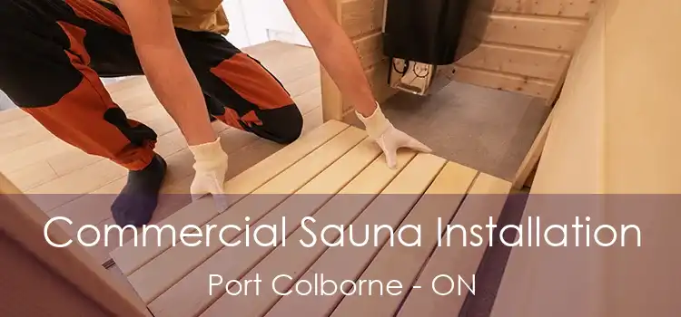  Commercial Sauna Installation Port Colborne - ON