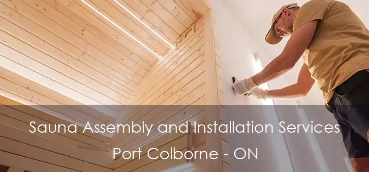  Sauna Assembly and Installation Services Port Colborne - ON