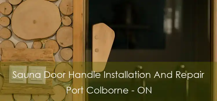  Sauna Door Handle Installation And Repair Port Colborne - ON